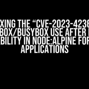 Fixing the “CVE-2023-42364 busybox/busybox Use After Free” Vulnerability in Node:Alpine for Next.js Applications