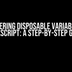 Mastering Disposable Variables in JavaScript: A Step-by-Step Guide