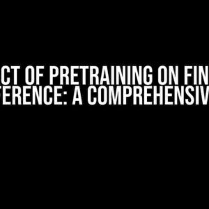 The Impact of Pretraining on Fine-tuning and Inference: A Comprehensive Guide