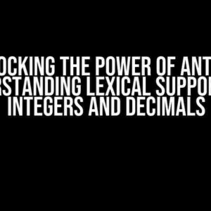 Unlocking the Power of Antlr4: Understanding Lexical Support for Integers and Decimals