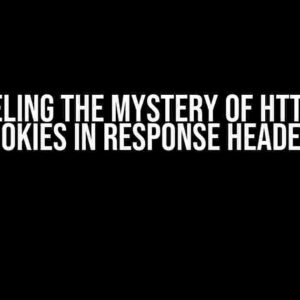 Unraveling the Mystery of Http-only Cookies in Response Headers